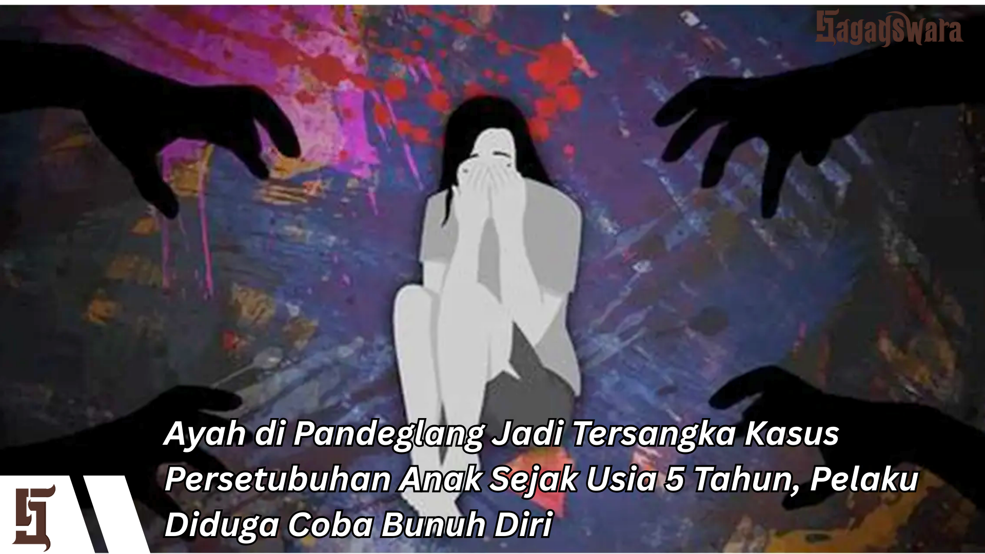 Ayah di Pandeglang Jadi Tersangka Kasus Persetubuhan Anak Sejak Usia 5 Tahun, Pelaku Diduga Coba Bunuh Diri