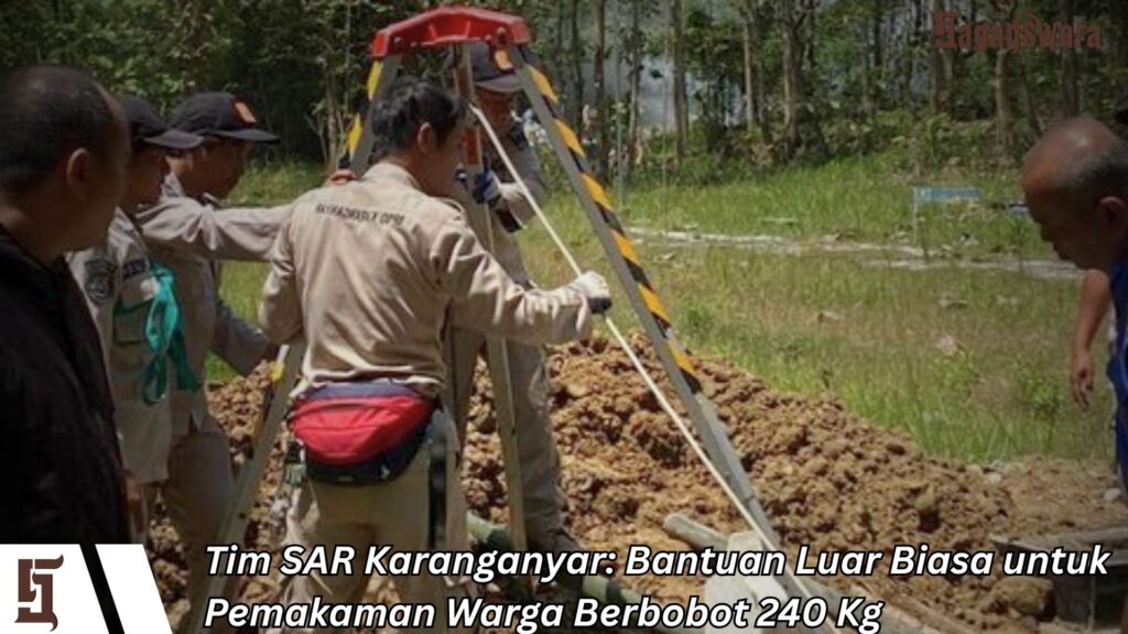 Tim SAR Karanganyar: Bantuan Luar Biasa untuk Pemakaman Warga Berbobot 240 Kg
